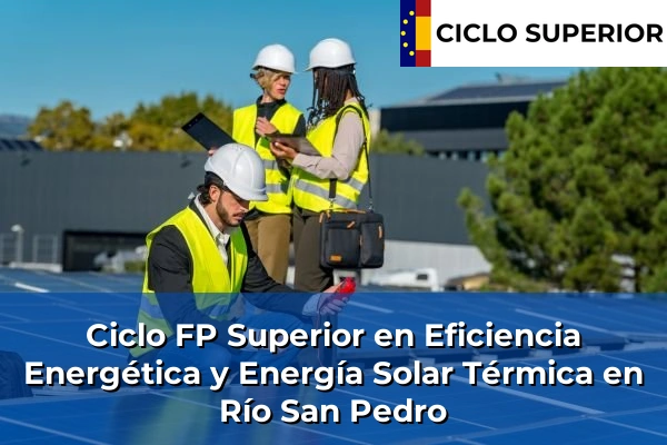 Ciclo FP de Grado Superior de Eficiencia Energética y Energía Solar Térmica en Río San Pedro