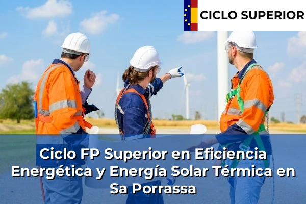 Ciclo FP de Grado Superior de Eficiencia Energética y Energía Solar Térmica en Sa Porrassa Ciclo FP de Grado Superior de Eficiencia Energética y Energía Solar Térmica en Sa Porrassa