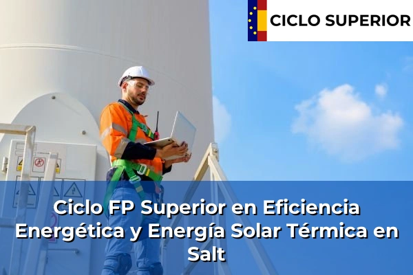 Ciclo FP de Grado Superior de Eficiencia Energética y Energía Solar Térmica en Salt Ciclo FP de Grado Superior de Eficiencia Energética y Energía Solar Térmica en Salt