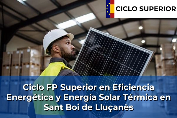 Ciclo FP de Grado Superior de Eficiencia Energética y Energía Solar Térmica en Sant Boi de Lluçanès Ciclo FP de Grado Superior de Eficiencia Energética y Energía Solar Térmica en Sant Boi de Lluçanès