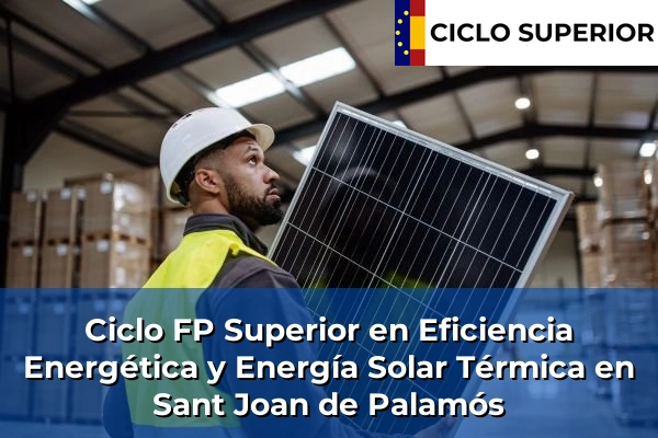 Ciclo FP de Grado Superior de Eficiencia Energética y Energía Solar Térmica en Sant Joan de Palamós Ciclo FP de Grado Superior de Eficiencia Energética y Energía Solar Térmica en Sant Joan de Palamós
