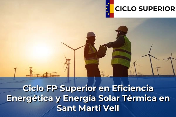 Ciclo FP de Grado Superior de Eficiencia Energética y Energía Solar Térmica en Sant Martí Vell Ciclo FP de Grado Superior de Eficiencia Energética y Energía Solar Térmica en Sant Martí Vell