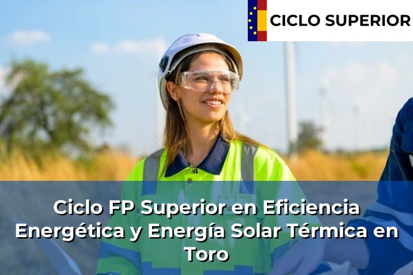 Ciclo FP de Grado Superior de Eficiencia Energética y Energía Solar Térmica en Toro Ciclo FP de Grado Superior de Eficiencia Energética y Energía Solar Térmica en Toro