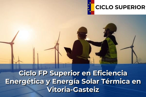 Ciclo FP de Grado Superior de Eficiencia Energética y Energía Solar Térmica en Vitoria-Gasteiz