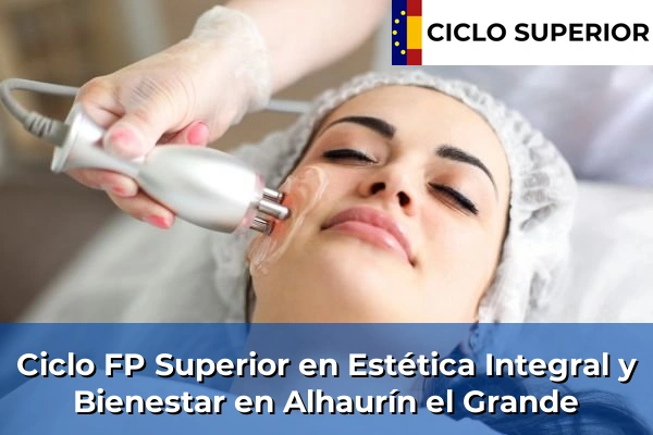 Ciclo FP de Grado Superior de Estética Integral y Bienestar en Alhaurín el Grande