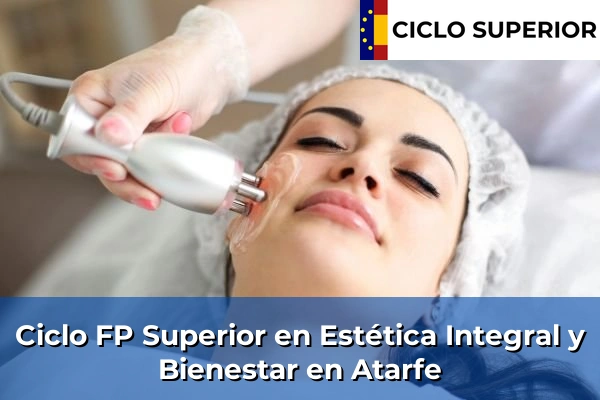 Ciclo FP de Grado Superior de Estética Integral y Bienestar en Atarfe