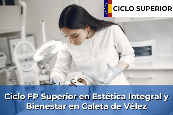 Ciclo FP de Grado Superior de Estética Integral y Bienestar en Caleta de Vélez