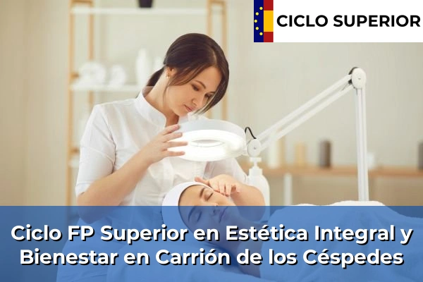 Ciclo FP de Grado Superior de Estética Integral y Bienestar en Carrión de los Céspedes