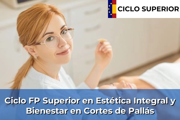 Ciclo FP de Grado Superior de Estética Integral y Bienestar en Cortes de Pallás