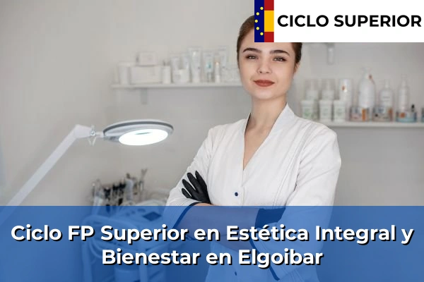 Ciclo FP de Grado Superior de Estética Integral y Bienestar en Elgoibar