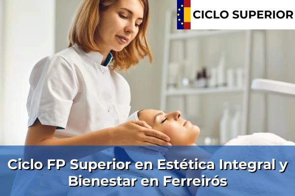 Ciclo FP de Grado Superior de Estética Integral y Bienestar en Ferreirós