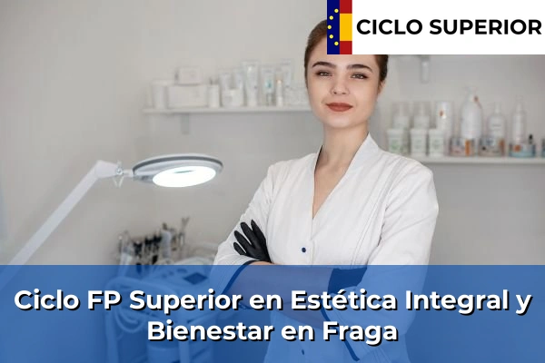 Ciclo FP de Grado Superior de Estética Integral y Bienestar en Fraga