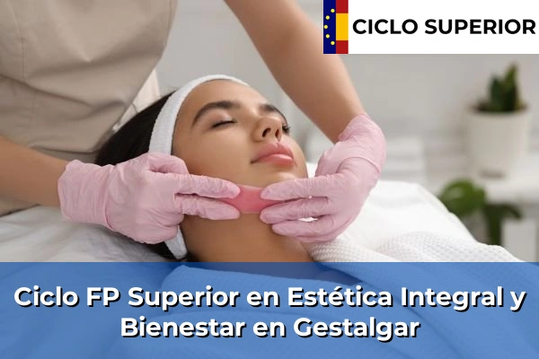 Ciclo FP de Grado Superior de Estética Integral y Bienestar en Gestalgar