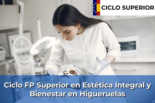 Ciclo FP de Grado Superior de Estética Integral y Bienestar en Higueruelas