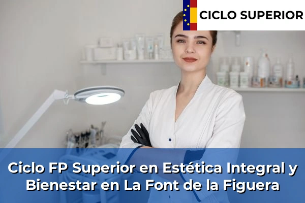 Ciclo FP de Grado Superior de Estética Integral y Bienestar en La Font de la Figuera