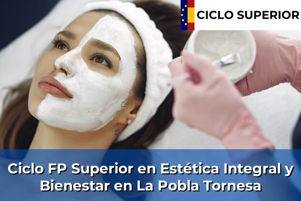 Ciclo FP de Grado Superior de Estética Integral y Bienestar en La Pobla Tornesa
