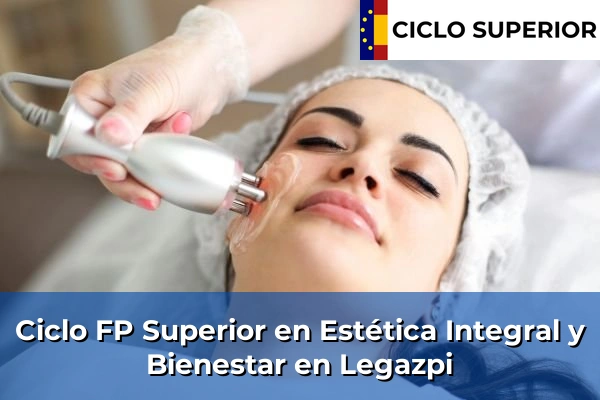 Ciclo FP de Grado Superior de Estética Integral y Bienestar en Legazpi