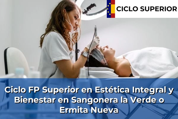 Ciclo FP de Grado Superior de Estética Integral y Bienestar en Sangonera la Verde o Ermita Nueva
