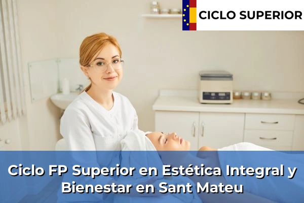 Ciclo FP de Grado Superior de Estética Integral y Bienestar en Sant Mateu
