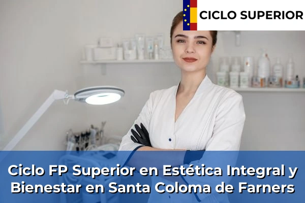 Ciclo FP de Grado Superior de Estética Integral y Bienestar en Santa Coloma de Farners