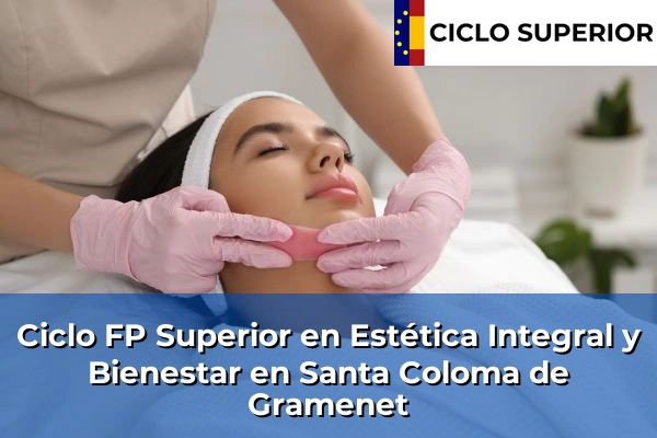 Ciclo FP de Grado Superior de Estética Integral y Bienestar en Santa Coloma de Gramenet