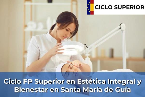 Ciclo FP de Grado Superior de Estética Integral y Bienestar en Santa María de Guía