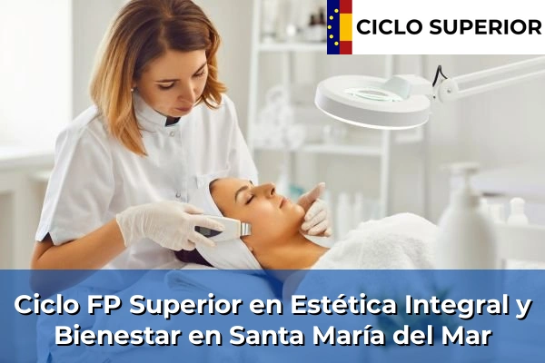 Ciclo FP de Grado Superior de Estética Integral y Bienestar en Santa María del Mar