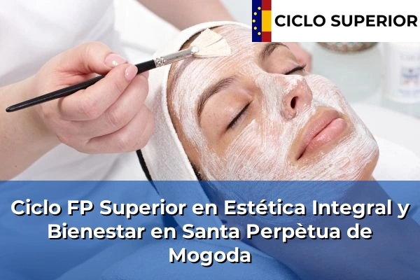 Ciclo FP de Grado Superior de Estética Integral y Bienestar en Santa Perpètua de Mogoda
