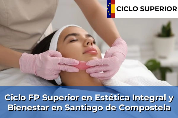 Ciclo FP de Grado Superior de Estética Integral y Bienestar en Santiago de Compostela