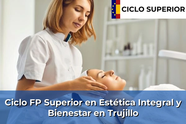 Ciclo FP de Grado Superior de Estética Integral y Bienestar en Trujillo