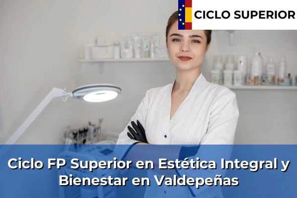 Ciclo FP de Grado Superior de Estética Integral y Bienestar en Valdepeñas