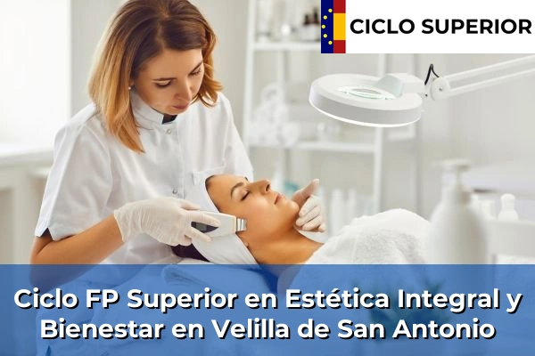 Ciclo FP de Grado Superior de Estética Integral y Bienestar en Velilla de San Antonio