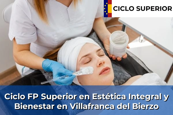 Ciclo FP de Grado Superior de Estética Integral y Bienestar en Villafranca del Bierzo