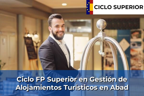 Ciclo FP de Grado Superior de Gestión de Alojamientos Turísticos en Abad