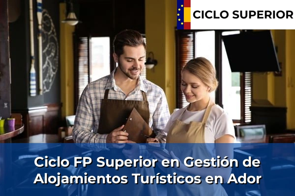 Ciclo FP de Grado Superior de Gestión de Alojamientos Turísticos en Ador