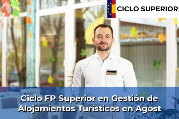 Ciclo FP de Grado Superior de Gestión de Alojamientos Turísticos en Agost