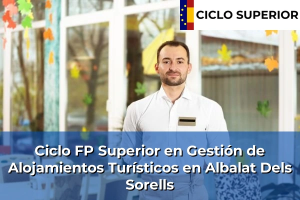 Ciclo FP de Grado Superior de Gestión de Alojamientos Turísticos en Albalat Dels Sorells