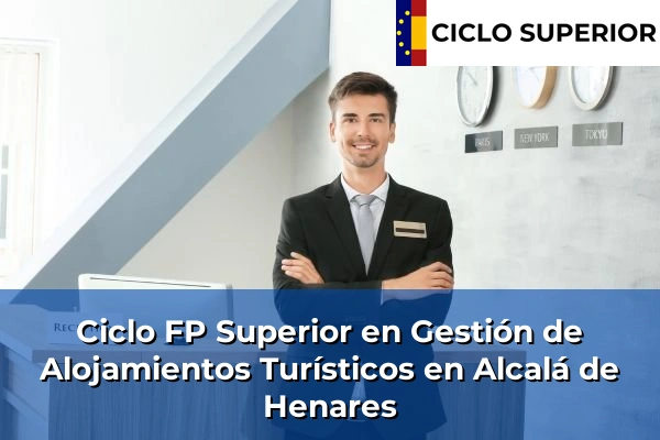 Ciclo FP de Grado Superior de Gestión de Alojamientos Turísticos en Alcalá de Henares