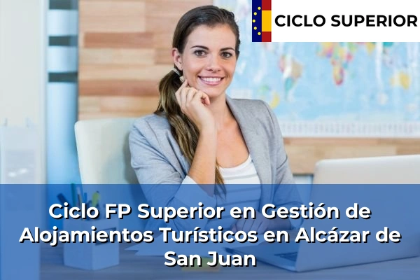 Ciclo FP de Grado Superior de Gestión de Alojamientos Turísticos en Alcázar de San Juan