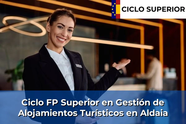 Ciclo FP de Grado Superior de Gestión de Alojamientos Turísticos en Aldaia