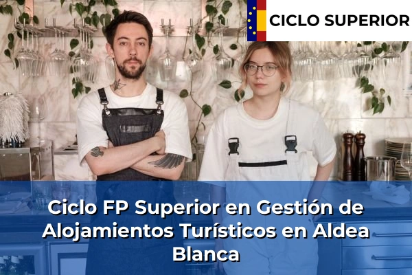 Ciclo FP de Grado Superior de Gestión de Alojamientos Turísticos en Aldea Blanca