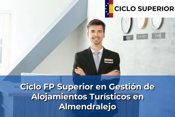 Ciclo FP de Grado Superior de Gestión de Alojamientos Turísticos en Almendralejo