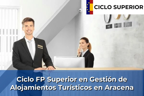 Ciclo FP de Grado Superior de Gestión de Alojamientos Turísticos en Aracena