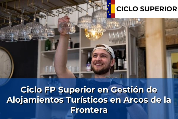 Ciclo FP de Grado Superior de Gestión de Alojamientos Turísticos en Arcos de la Frontera