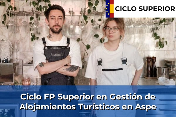 Ciclo FP de Grado Superior de Gestión de Alojamientos Turísticos en Aspe