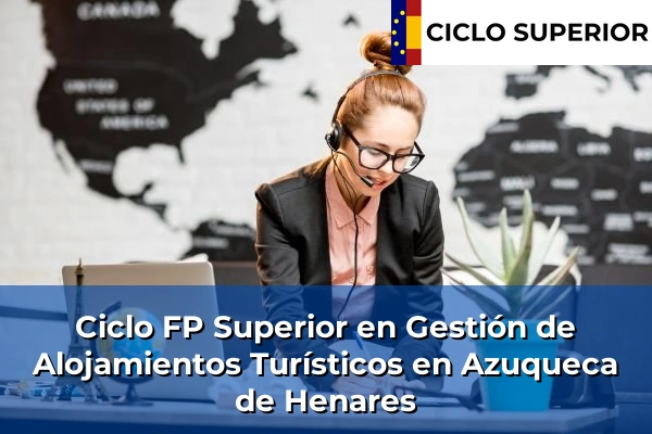 Ciclo FP de Grado Superior de Gestión de Alojamientos Turísticos en Azuqueca de Henares