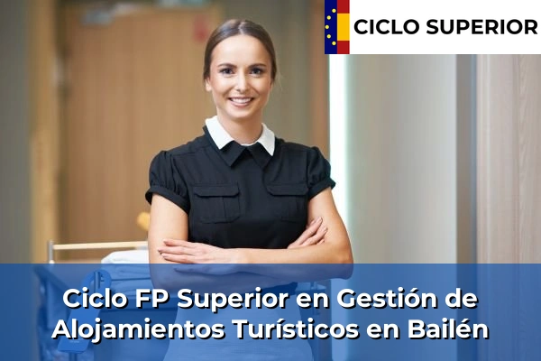 Ciclo FP de Grado Superior de Gestión de Alojamientos Turísticos en Bailén