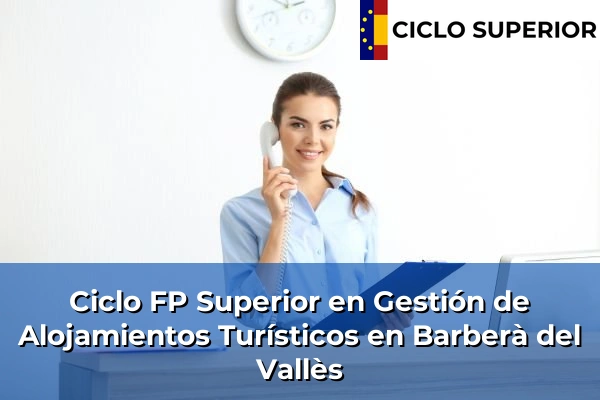 Ciclo FP de Grado Superior de Gestión de Alojamientos Turísticos en Barberà del Vallès