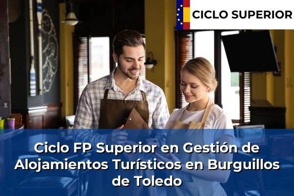 Ciclo FP de Grado Superior de Gestión de Alojamientos Turísticos en Burguillos de Toledo