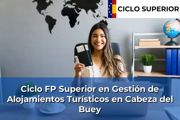 Ciclo FP de Grado Superior de Gestión de Alojamientos Turísticos en Cabeza del Buey